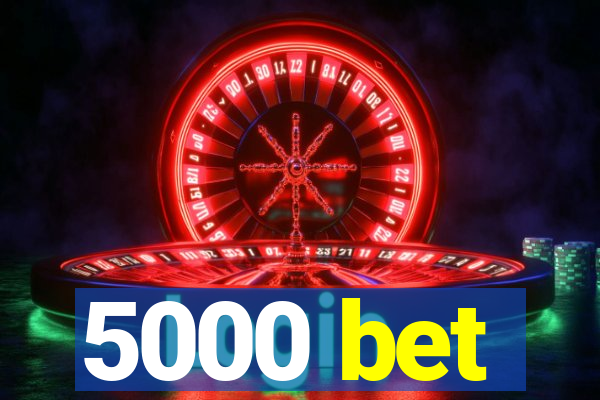 5000 bet